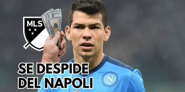 El Napoli se despide de Hirving Lozano, ya que en Los Angeles Galaxy están dispuestos a hacer una propuesta que ronda los 435 millones.