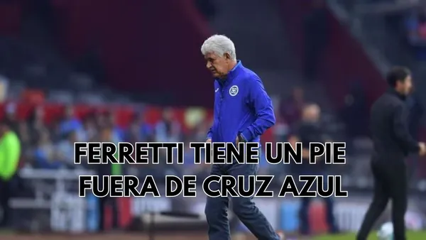 Ferretti podría salir de Cruz Azul y el técnico que tomaría su lugar